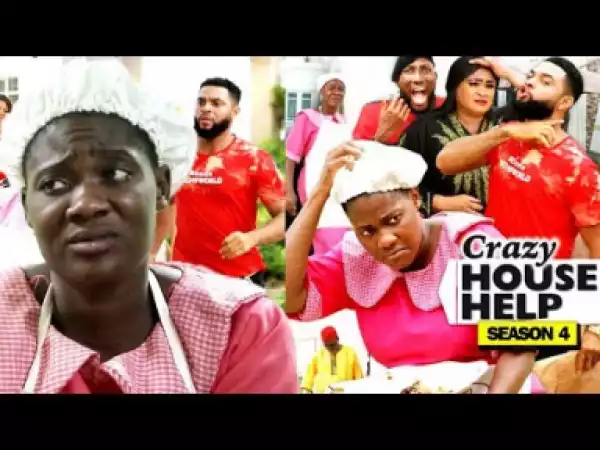 CRAZY HOUSE HELP SEASON 4 - 2019 Nollywood Movie
